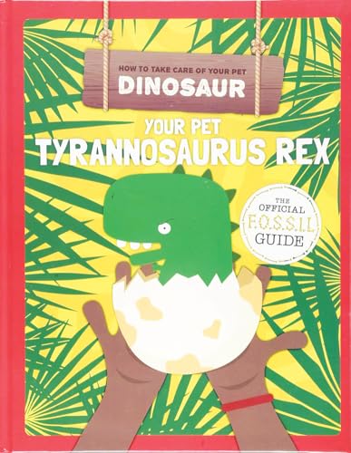 Your Pet Tyrannosaurus Rex