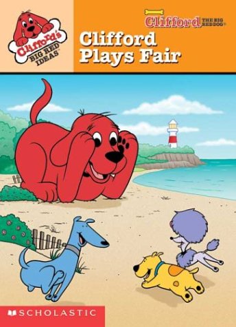 Clifford Big Red Ideas: Clifford Plays Fair