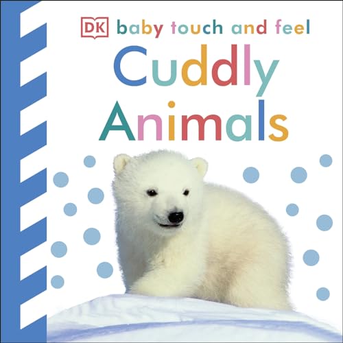 Cuddly Animals. (Baby Touch and Feel)