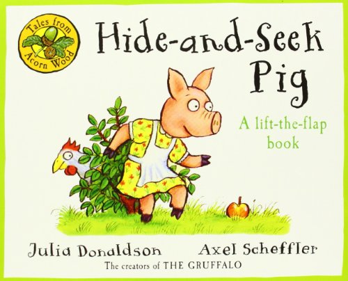 Hide-And-Seek Pig. Written by Julia Donaldson (Tales from Acorn Wood)