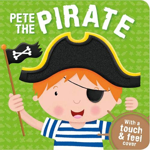 Pete the Pirate (Touch and Feel Boards)
