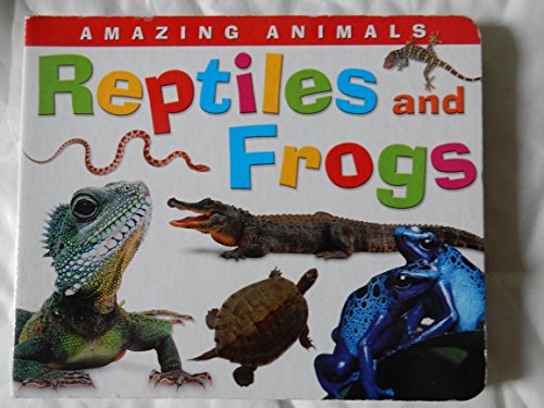 Reptiles and Frogs (Amazing Animals)