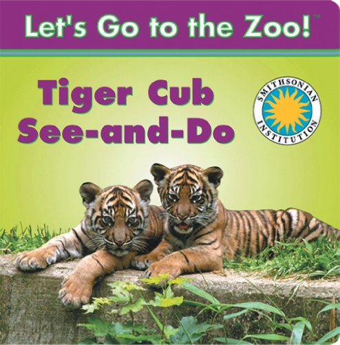 Tiger Cub See-and-Do - a Smithsonian Let's Go to the Zoo book