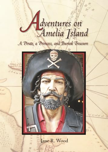 Adventures on Amelia Island: A Pirate, A Princess, and Buried Treasure (Mom's Choice Awards Recipient)