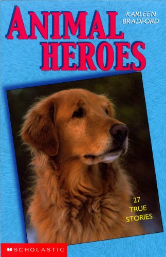 Animal Heroes: 25 True Stories