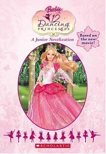 Barbie In The 12 Dancing Princesses (Junior Novelization (Scholastic))
