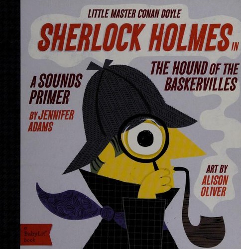 Sherlock Holmes in the Hound of the Baskervilles: in the Hound of the Baskervilles: A BabyLit Sounds Primer