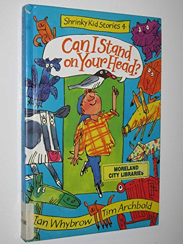 Can I Stand on Your Head? (Shrinky Kid Stories)