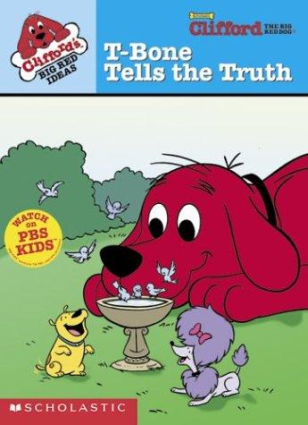 Clifford's Big Red Ideas: T-Bone Tells the Truth