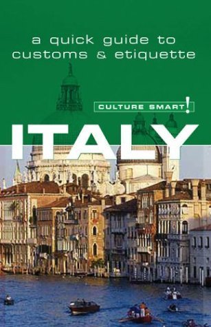 Culture Smart! Italy (Culture Smart! The Essential Guide to Customs & Culture)