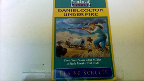 Daniel Colton Under Fire (A Colton Cousins Adventure #2)