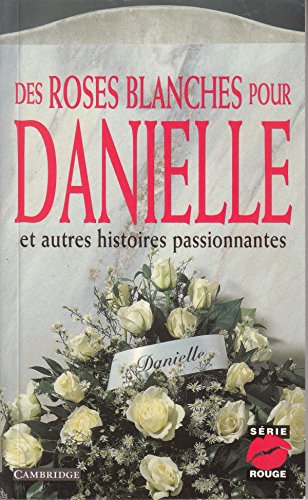 Des roses blanches pour Danielle, et autres histoires passionnantes (Serie Rouge, Series Number 4) (French Edition)