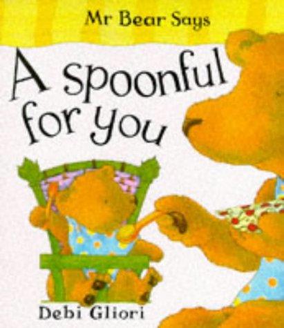 Mr Bear Says a Spoonful for You (Board Books - Gliori)