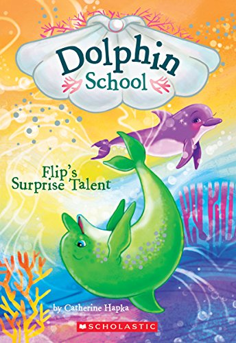 Flip's Surprise Talent (Dolphin School #4)