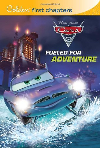 Fueled for Adventure (Disney/Pixar Cars 2) (Golden First Chapters)