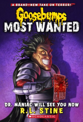 Goosebumps Most Wanted #5: Dr. Maniac Will See You Now