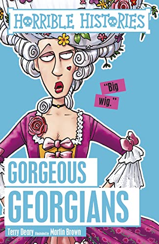 Gorgeous Georgians (Horrible Histories)