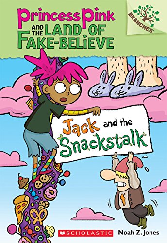 Jack and the Snackstalk: A Branches Book (Princess Pink and the Land of Fake-Believe #4) (Princess Pink and the Land of Fake Believe. Scholastic Branches)
