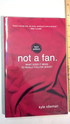 Not a Fan: Teen Edition: What does it mean to really follow Jesus?
