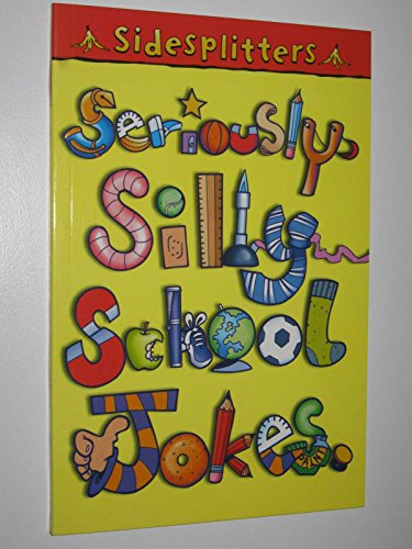 Sidesplitters : Seriously Silly School Jokes