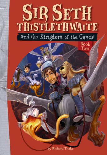 Sir Seth Thistlethwaite and the Kingdom of the Caves