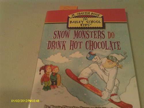 Snow Monsters Do Drink Hot Chocolate (The Bailey School Kids Junior Chapter Book, 9)
