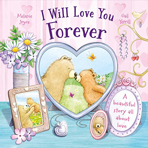 I Will Love You Forever: A beautiful story all about love
