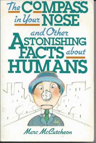 The Compass In Your Nose: And Other Astonishing Facts About Humans