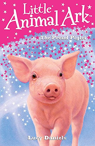 The Proud Piglet (Little Animal Ark)