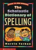 The Scholastic Dictionary of Spelling