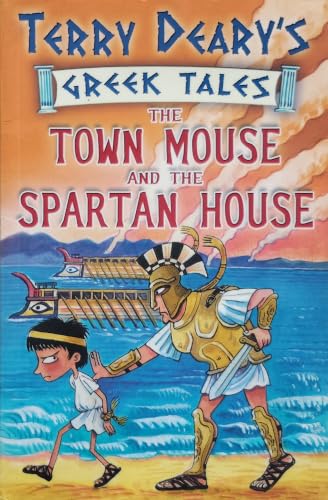 The Town Mouse and the Spartan Housebk. 3 (Terry Deary's Greek Tales)
