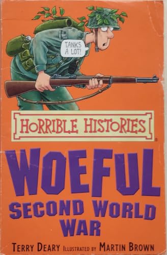 The Woeful Second World War (Horrible Histories) (Horrible Histories) (Horrible Histories)