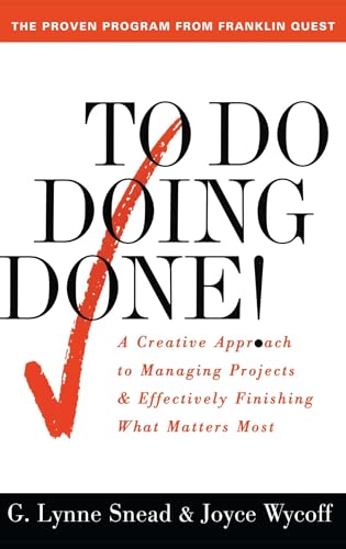 To Do Doing Done: A Creative Approach to Managing Projects & Effectively Finishing What Matters Most