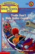 Trolls Don't Ride Roller Coasters (Turtleback School & Library Binding Edition) (Adventures of the Bailey School Kids)