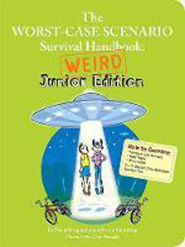 Worst-Case Scenario Survival Handbook: Weird Junior Edition (Worst-Case Scenario Survival Handbooks)