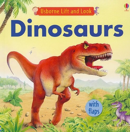 Dinosaurs (Usborne Lift and Look)