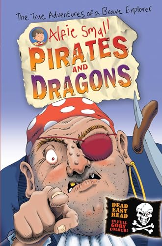 Alfie Small: Pirates and Dragons Easy read in full colour