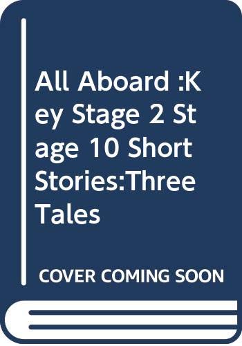 All Aboard: Key Stage 2 Stage 10 Short Stories: Three Tales