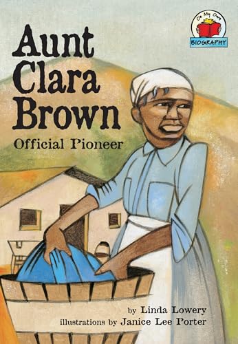 Aunt Clara Brown: Official Pioneer (On My Own Biography)