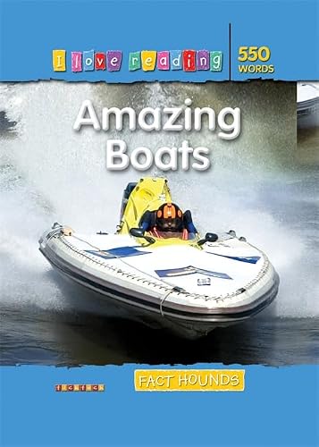 Fact Hounds 550 Words: Amazing Boats (I Love Reading Fact Files)