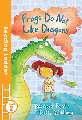 Frogs Do Not Like Dragons (Reading Ladder)