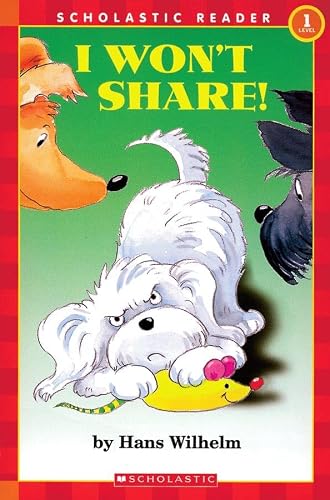 I Won't Share (Scholastic Reader, Level 1)