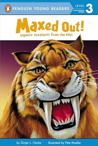 Maxed Out!: Gigantic Creatures from the Past (Penguin Young Readers, L3)