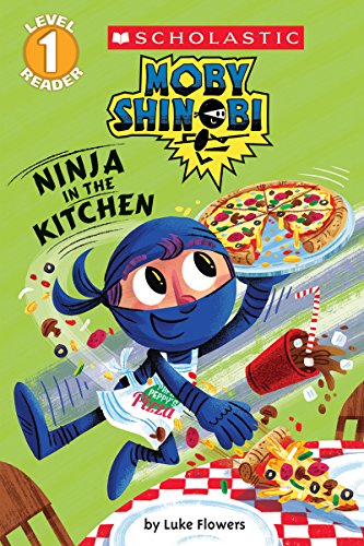 Ninja in the Kitchen (Scholastic Reader, Level 1: Moby Shinobi)
