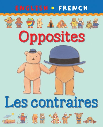 Opposites/Les Contraires (Bilingual First Books) (English and French Edition)
