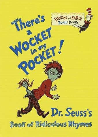 There's a Wocket in My Pocket! (Dr. Seuss's Book of Ridiculous Rhymes)