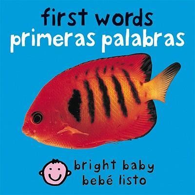 First Words (Bilingual Bright Baby) / Primeras Palabras (Bebe Listo) (Spanish Edition)
