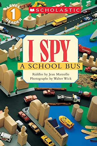 Scholastic Reader Level 1: I Spy a School Bus