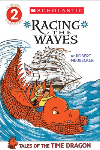 Scholastic Reader Level 2: Tales of the Time Dragon #2: Racing the Waves