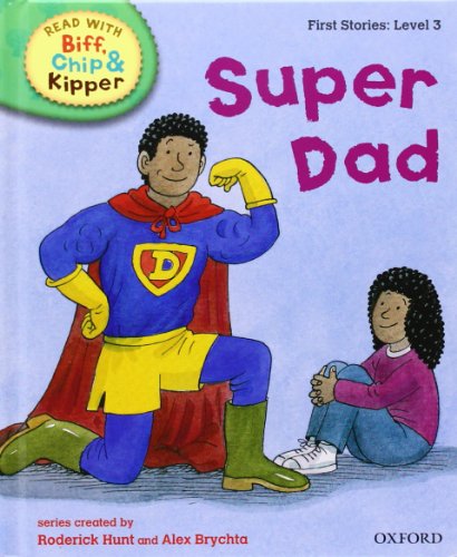 Super Dad (Read with Biff, Chip and Kipper: First Stories, Level 3)